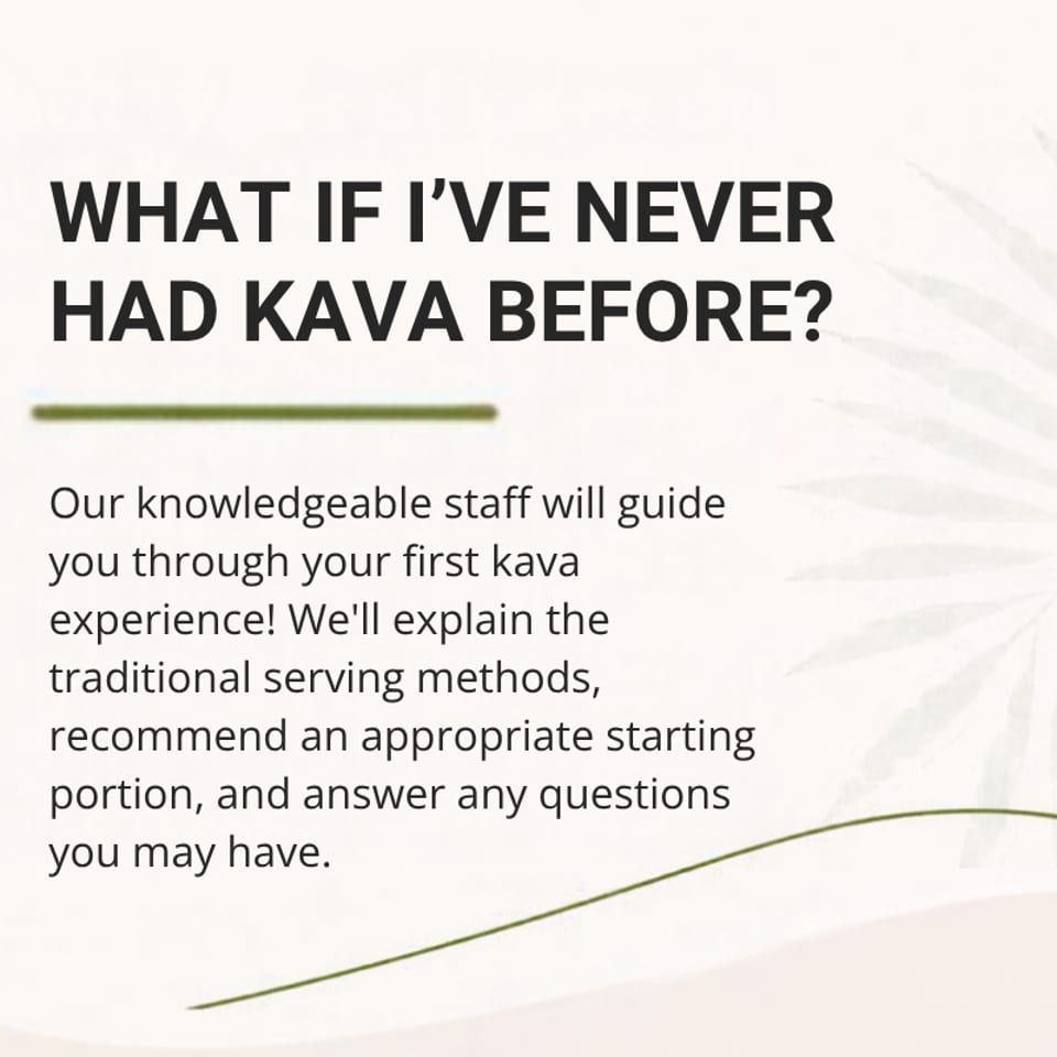 Promotional graphic explains that knowledgeable staff guide first-time visitors through traditional kava serving methods and recommend an appropriate starting portion.